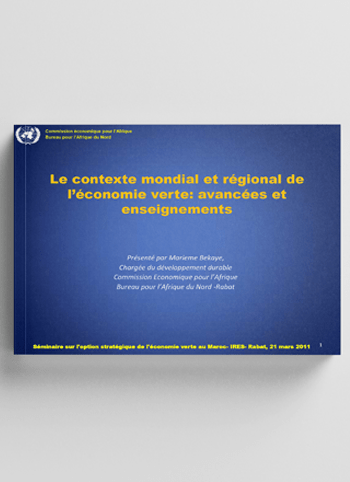 Le contexte mondial et régional de l’économie verte: avancées et enseignements